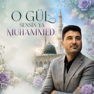 O Gül Sensin Ya Muhammed