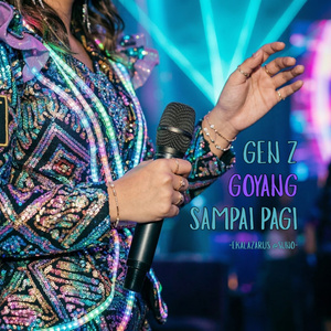 Gen Z Goyang Sampai Pagi