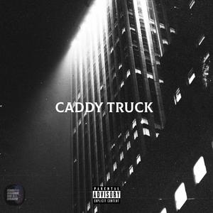 Caddy Truck (feat. $cAM Beano)