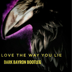 Love The Way You Lie (Dark Bayron Bootleg)