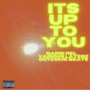 Up To You (feat. Various Layerz & Outcome Beats)