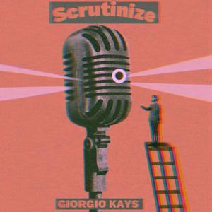 Scrutinize (feat. Jomo Kays)