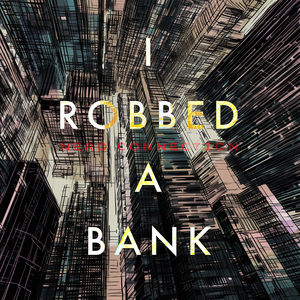 I Robbed a Bank