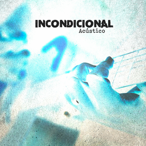 Incondicional (Acustic Version)