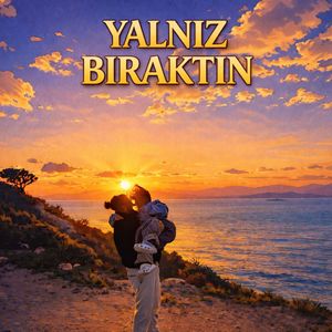 YALNIZ BIRAKTIN