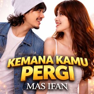 KEMANA KAMU PERGI