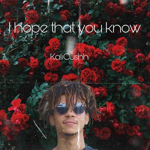 I Hope That You Know