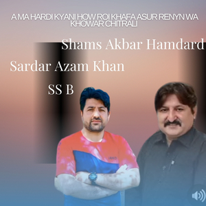 A Ma Hardi Kyani How Roi Khafa Asur Renyn Wa Khowar Chitrali