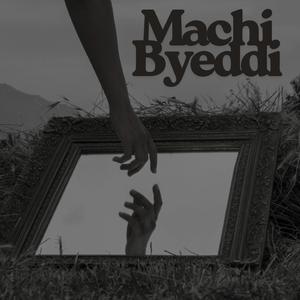 Machi Byeddi (feat. MyThoughts)