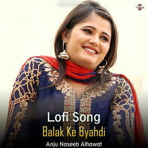 Balak Ke Byahdi (lofi remix)