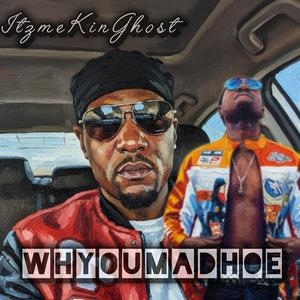 WHYOUMADHOE