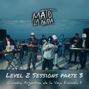 Mato La Onda: Level Z Sessions Parte 3, Cumbia Argentina de la Vieja Escuela II