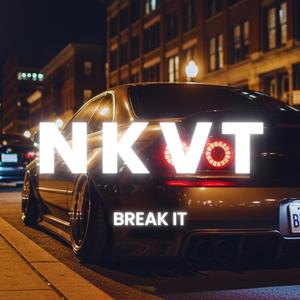 BREAK IT