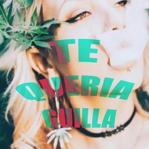 TE QUERIA GUILLA (feat. PRRUCH)