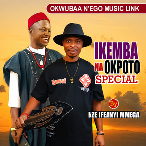 Ikemba Na Okpoto Special