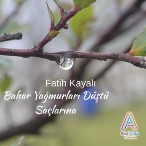 Bahar Yağmurları Düştü Saçlarına