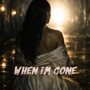 When I'm Gone