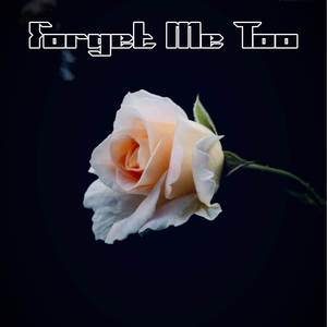 Forget Me Too