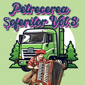 Petrecerea Șoferilor, Vol. 3