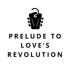 Prelude to Love's Revolution