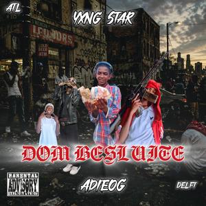 Dom Besluite (feat. Yxng Star)