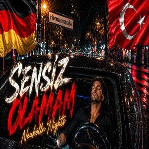 Sensiz Olamam – Neukölln Nights