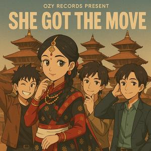 She Got The Move (feat. Ojash Giri & Zuman Shrestha)