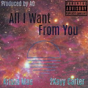 All I Want From You (feat. 2kayy Carter)