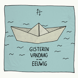 Gisteren, Vandaag En Voor Eeuwig