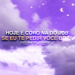 HOJE É CORO NA DO JOB Vs SE EU TE PEDIR VOCÊ BOTA FUNK CARIOCA