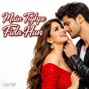 Main Tujhpe Fida
