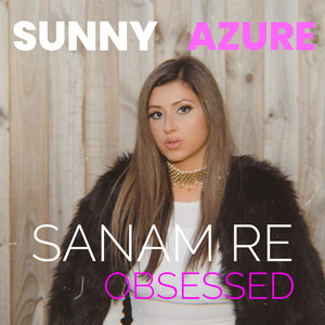 Sanam Re (Obsessed)
