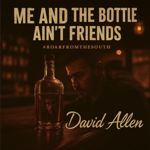 Me And The Bottle Ain't Friends