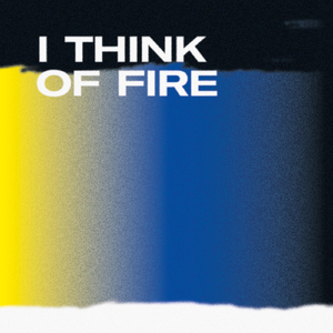 I Think of Fire (feat. Kate Miller-Heidke)