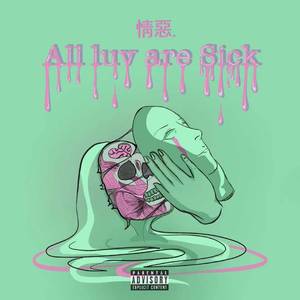 All luv are sick/情惡