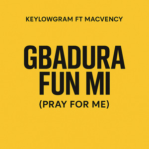 Gbadura Fun Mi (Pray for Me)