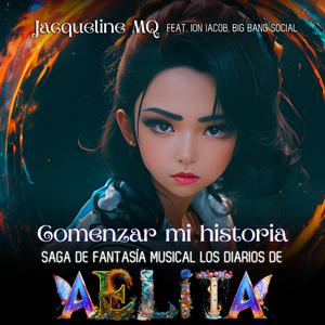 Comenzar mi historia Saga de Fantasía Musical Los Diarios de Aelita (feat. Ion Iacob & Big Bang Social)