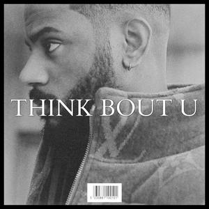 THINK BOUT U