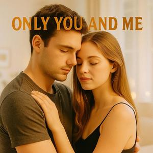 Only You And Me