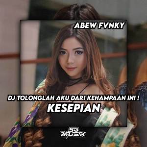 DJ Tolonglah Aku Dari Kehampaan Ini - Kesepian