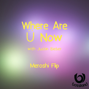 Where Are Ü Now (Meroshi Flip)