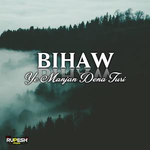 Bihaw (Ye Manjan Dena Turi)
