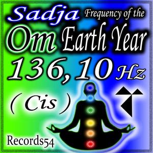 Sadja Om: Frequency of the Earth - Year 136.10 Hz Cis (109 Bpm)