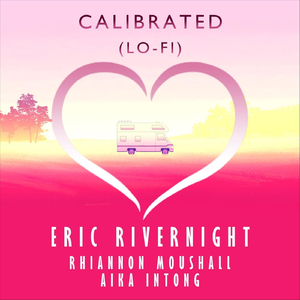 Calibrated (Lo-Fi) [feat. Rhiannon Moushall & Aika Intong]