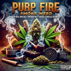 Purp Fire Smoke Weed (feat. Freddie Hott Sauce & Tuhlula Da Virgo)