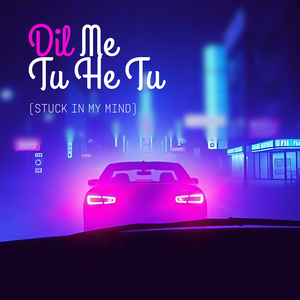 Dil Me Tu He Tu (Stuck in My Mind)
