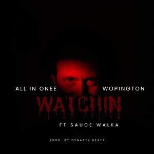 Watchin' (feat. Wopington & Sauce Walka)