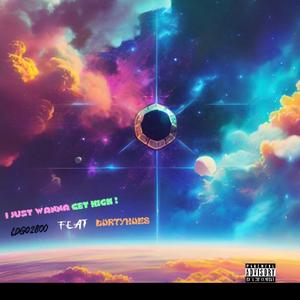 I Just Wanna Get High ! (feat. DurtyHues)