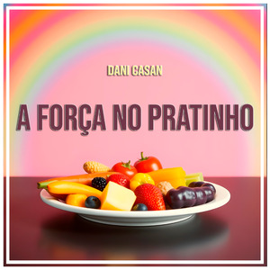 A Força no Pratinho