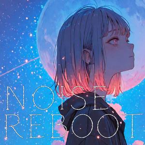 NOISE REBOOT (feat. 宮舞モカ & 重音テト)